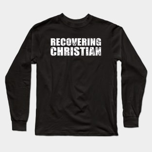 Recovering Christian Long Sleeve T-Shirt